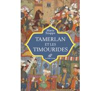 Tamerlan et les Timourides: Asie centrale et Iran (mi-XIVe-début XVIe siècle)