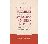 Tamil Buddhism and brahminism in Modern India: Deep Resistance against Caste