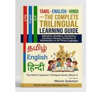 Tamil · English · Hindi - The Complete Trilingual Learning Guide: Alphabets, Numbers, Vocabulary, Grammar, Phrases, Dictionary & Mathematics in All Three Languages
