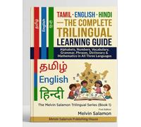 Tamil · English · Hindi - The Complete Trilingual Learning Guide: Alphabets, Numbers, Vocabulary, Grammar, Phrases, Dictionary & Mathematics in All Three Languages