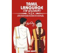 TAMIL LANGUAGE FOR BEGINNERS: Master Speaking, Reading, and Writing Tamil in 30 Days with Practical Lessons, Everyday Conversations, and Cultural Insights