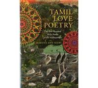 Tamil Love Poetry: The Five Hundred Short Poems Of The Ainkurunuru (Translations From The Asian Classics) (Paperback) Martha Ann Selby, (Auteur)