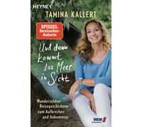 Tamina Kallert Und dann kommt das Meer in Sicht: Wunderschöne Reisegesch (Poche)