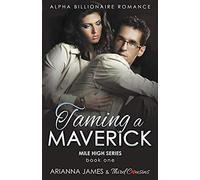Taming A Maverick (Book 1) Alpha Billionaire Romance (Mile High Series) (Volume 1)