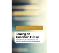 Taming an Uncertain Future by Stockdale & Liam P.D. & Postdoctoral Fellow & Institute on Globalization and the Human Condition & Mc Inconnu (Auteur)