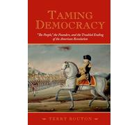 Taming Democracy Terry Bouton (Auteur)