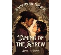 Taming Of The Shrew Shakespeare For Kids: Shakespeare In A Language Kids Will Understand And Love