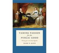 Taming Passion for the Public Good by Mark E. Kann Mark E. Kann (Auteur)