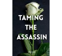 Taming The Assassin: An Erotic Dark Mafia Romance Novella