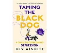 Taming The Black Dog Revised Edition by Bev Aisbett Unknown (Auteur)