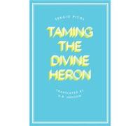 Taming the Divine Heron by Sergio Pitol Sergio Pitol (Auteur)