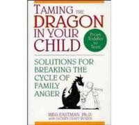 Taming the Dragon in Your Child Meg Eastman, Sydney Craft Rozen (Auteur)