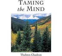 Taming The Mind Thubten Chodron (Auteur)