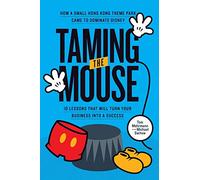 Taming the Mouse: How a Small Hong Kong Theme Park Came to Dominate Disney