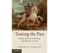 Taming The Past Robert W Stanford University Gordon, California (Auteur)