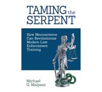 Taming the Serpent: How Neuroscience Can Revolutionize Modern Law Enforcement Training
