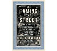 Taming the Street: The Old Guard, the New Deal, and FDR's Fight to Regulate American Capitalism