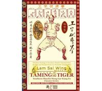 Taming the Tiger. Southern Shaolin Hung Gar Kung Fu Classics Series