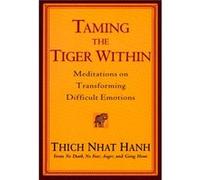 Taming the Tiger Within: Meditations on Transforming Difficult Emotions