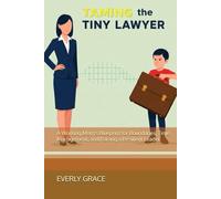 Taming the Tiny Lawyer: A Working Mom's Blueprint for Boundaries, Time Management, and Raising a Resilient Leader.