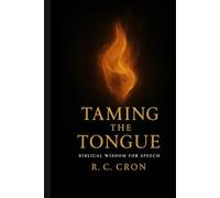 Taming the Tongue: Biblical Wisdom for Speech