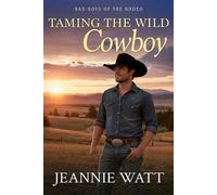 Taming the Wild Cowboy - Jeannie Watt - Tule Publishing - ebook (ePub) - Livre