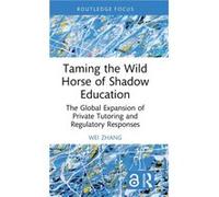 Taming the Wild Horse of Shadow Education by Zhang & Wei East China Normal University & China Zhang Wei East China Normal University China (Auteur)