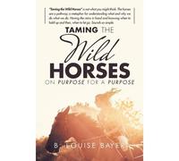 Taming The Wild Horses On Purpose For A Purpose