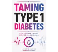 Taming Type 1 Diabetes: Cracking the Code of Erratic Blood Sugars