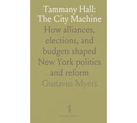 Tammany Hall: The City Machine: How alliances, elections, and budgets shaped New York politics and reform