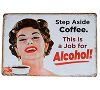 TammieLove Plaque en métal avec inscription « Step Aside Coffee This is A Job for Alcohol » pour décoration murale - 20,3 x 30,5 cm