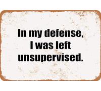 TammieLove Plaque en métal « in My Defense I was Left Unsupervised » 20,3 x 30,5 cm