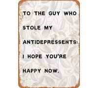 TammieLove TinSignEUa36096 Plaque en métal avec inscription « Stole My Antidepressants I Hope You'Re Happy Now » rétro pour décoration murale de bar, café-maison, 20,3 x 30,5 cm