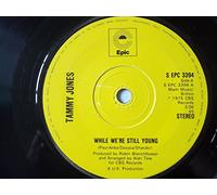 TAMMY JONES - WHILE WE'RE STILL YOUNG 7 INCH (7" VINYL 45) UK EPIC 1975