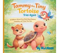 Tammy the Tiny Tortoise Tries Again: A Children’s Animal Story Book About Patience, Friendship, and Trying Your Best