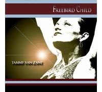 Tammy van Zant – Freebird Child – CD