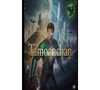 TAMOANCHAN: El LEGENDARIO GUERRERO AZTECA