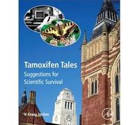 Tamoxifen Tales by Jordan & V. Craig Professor of Breast Medical Oncology & Professor of Molecular and Cellular Oncology & The University of Texas MD Ande Jordan V. Craig Professor of Breast Medical O