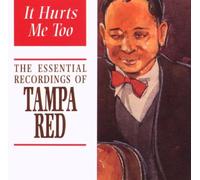Tampa Red - It Hurts Me Too (The Essential Recordings Of Tempa Red)