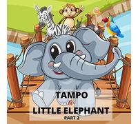 Tampo - A Little Elephant Part 2: Precious Moments Bedtime Stories For Kids Ages 3-8