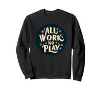 Tampon Amusant All Work and No Play Sweatshirt
