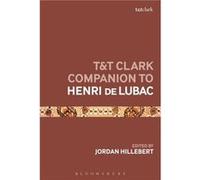 TampT Clark Companion to Henri de Lubac - Bloomsbury Publishing PLC - Bloomsbury Publishing PLC - Livre en Anglais - Hardback Bloomsbury Publishing PLCBloomsbury Publishing PLC (Auteur)