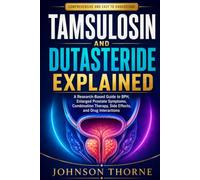TAMSULOSIN AND DUTASTERIDE EXPLAINED: A Research-Based Guide to BPH, Enlarged Prostate Symptoms, Combination Therapy, Side Effects, and Drug Interactions