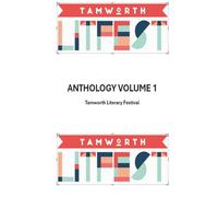 Tamworth Literary Festival Anthology Volume 1