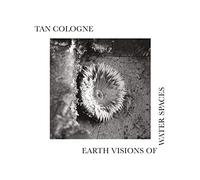 Tan Cologne - Earth Visions Of Water Spaces [New Vinyl LP]