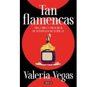 Tan flamencas Vida, obra y milagros de nuestras folclóricas - Valeria Vegas - Aguilar - ebook (ePub) - Livre
