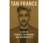Tan France: A Life in Fashion , Television and Authenticity