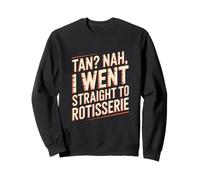 Tan Nah, je suis allée directement à la rôtisserie Sunburn. Sweatshirt