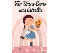 Tan Única Como una Estrella: Libro para niñas sobre el amor propio, el valor, el ser fuerte, la autoconfianza, la autoestima y la amistad | Ideal para niñas a partir de 6 años