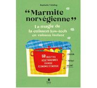 Tana - Marmite norvegienne la magie de la cuisson low-tech en caisson isolant - 60 recettes vegetariennes sucrees et salees en